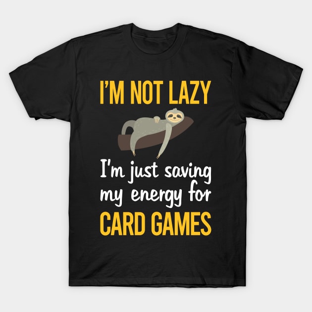 Saving Energy For Card Games T-Shirt by symptomovertake